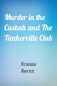 Murder in the Casbah and The Tankerville Club