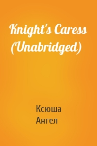 Knight's Caress (Unabridged)