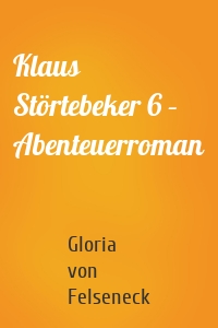 Klaus Störtebeker 6 – Abenteuerroman