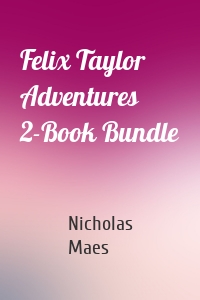 Felix Taylor Adventures 2-Book Bundle