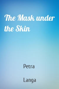 The Mask under the Skin