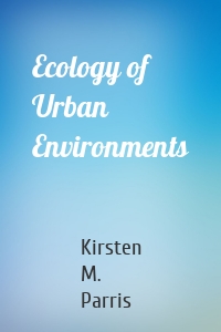 Ecology of Urban Environments