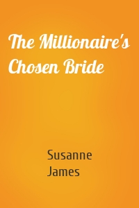 The Millionaire's Chosen Bride