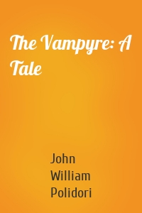 The Vampyre: A Tale