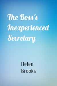 The Boss's Inexperienced Secretary