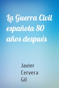 La Guerra Civil española 80 años después