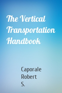 The Vertical Transportation Handbook