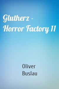 Glutherz - Horror Factory 11