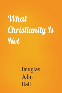 What Christianity Is Not