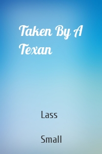 Taken By A Texan