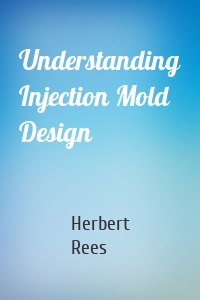 Understanding Injection Mold Design