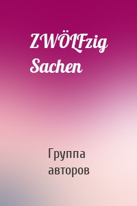 ZWÖLFzig Sachen
