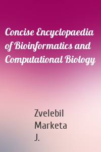 Concise Encyclopaedia of Bioinformatics and Computational Biology