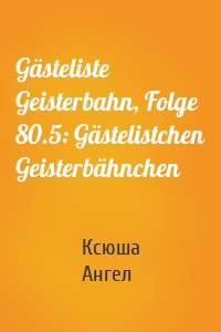 Gästeliste Geisterbahn, Folge 80.5: Gästelistchen Geisterbähnchen