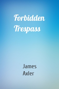 Forbidden Trespass