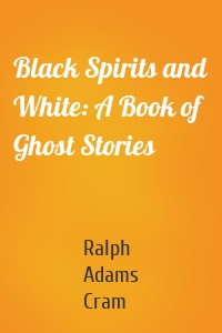 Black Spirits and White: A Book of Ghost Stories