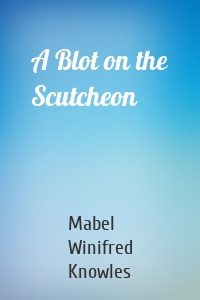 A Blot on the Scutcheon