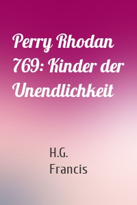 Perry Rhodan 769: Kinder der Unendlichkeit