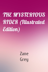 THE MYSTERIOUS RIDER (Illustrated Edition)