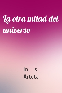 La otra mitad del universo