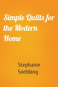 Simple Quilts for the Modern Home