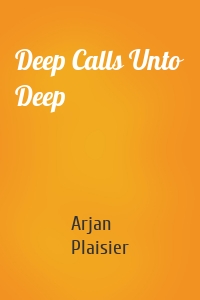 Deep Calls Unto Deep