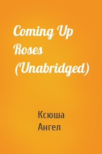 Coming Up Roses (Unabridged)