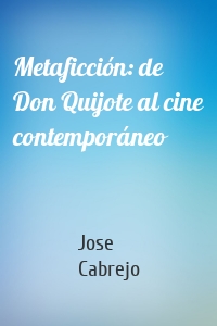 Metaficción: de Don Quijote al cine contemporáneo