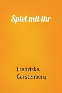 Spiel mit ihr