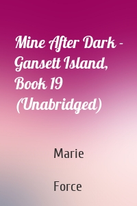 Mine After Dark - Gansett Island, Book 19 (Unabridged)