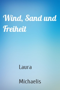 Wind, Sand und Freiheit