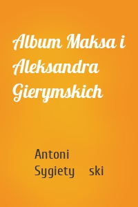 Album Maksa i Aleksandra Gierymskich