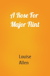 A Rose For Major Flint