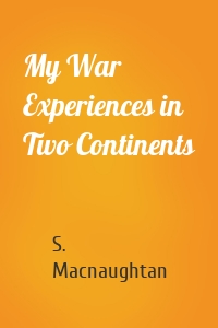 My War Experiences in Two Continents