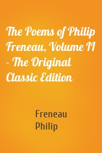 The Poems of Philip Freneau, Volume II - The Original Classic Edition