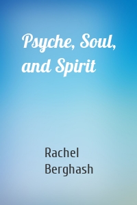 Psyche, Soul, and Spirit