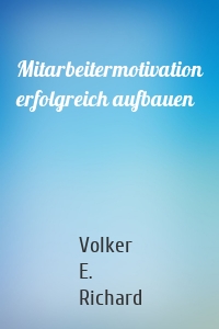 Mitarbeitermotivation erfolgreich aufbauen