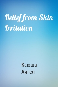 Relief from Skin Irritation