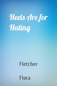 Heels Are for Hating