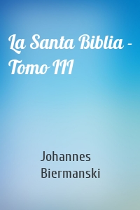 La Santa Biblia - Tomo III