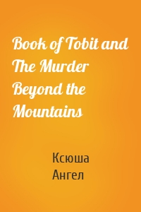 Book of Tobit and The Murder Beyond the Mountains