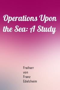 Operations Upon the Sea: A Study