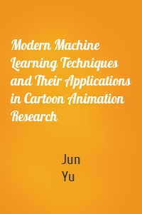 Modern Machine Learning Techniques and Their Applications in Cartoon Animation Research