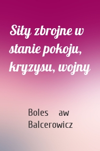 Siły zbrojne w stanie pokoju, kryzysu, wojny