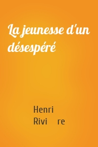La jeunesse d'un désespéré