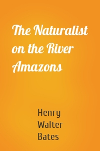The Naturalist on the River Amazons