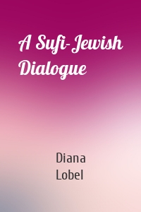 A Sufi-Jewish Dialogue