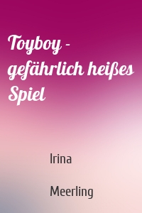 Toyboy - gefährlich heißes Spiel