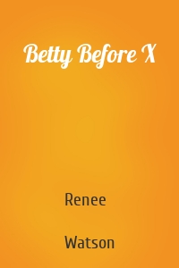 Betty Before X