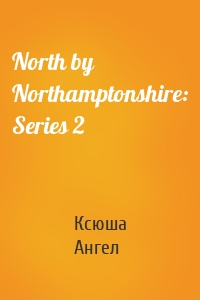 North by Northamptonshire: Series 2